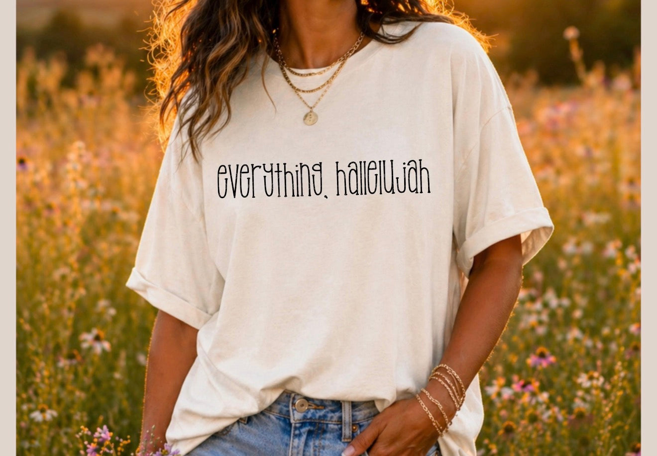 Everything, hallelujah